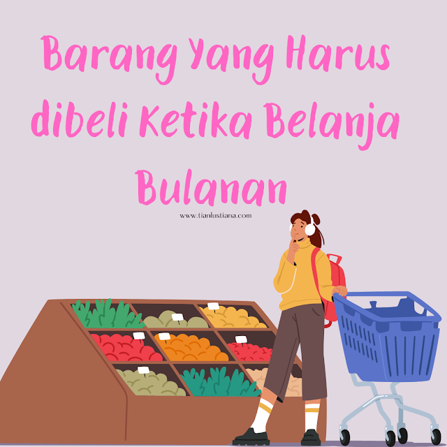 List Barang Yang Harus dibeli Ketika Belanja Bulanan