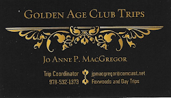 Golden Age Club Trips | Jo Anne P. MacGregor Trip Coordinator | Foxwoods and Day Trips  978-532-1373