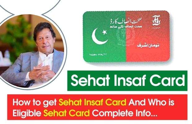 How to get Sehat Insaf Card And Who is Eligible For Sehat Card Complete Info