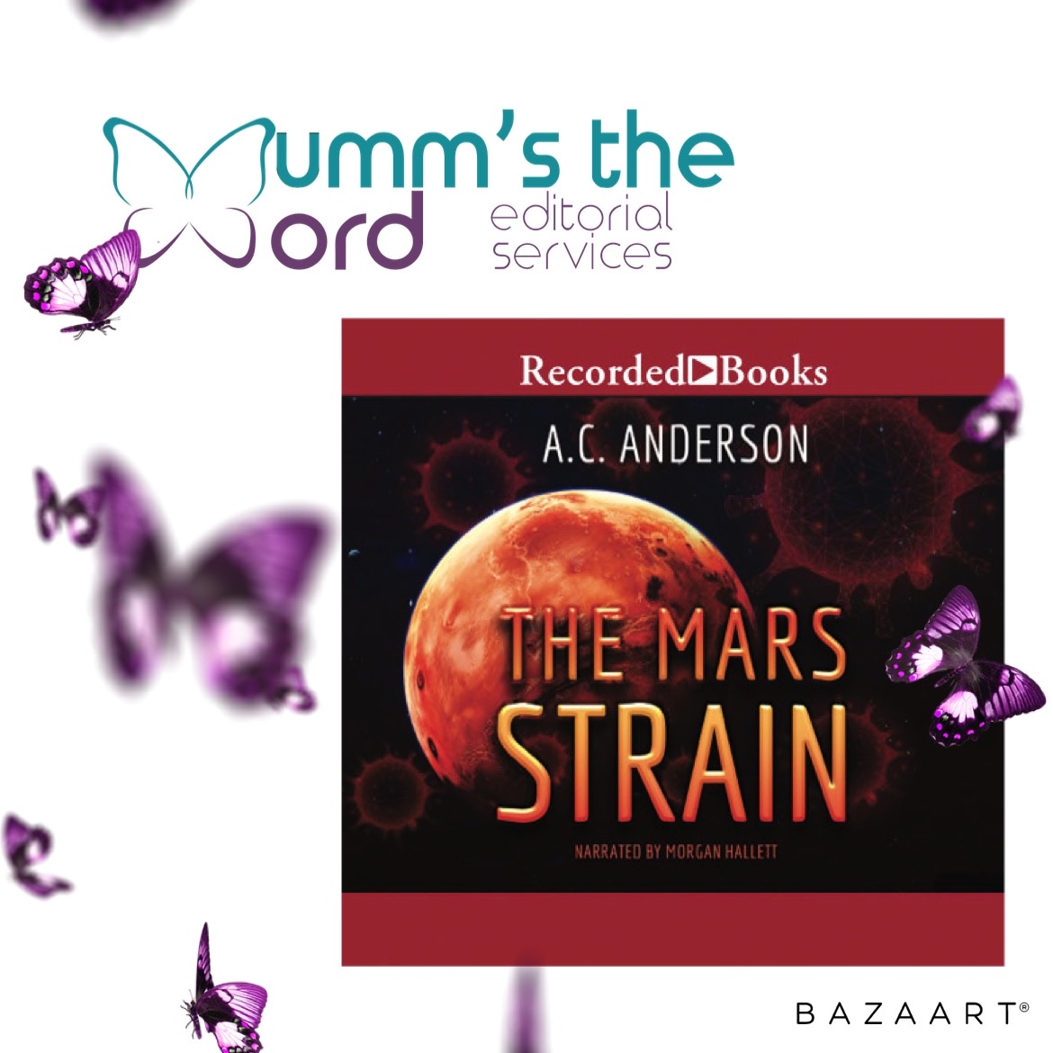 white background with purple butterflies in flight along the left side, top image is an outline of a butterfly and the words Mumm's the Word Editorial Services and below to the right is the audiobook cover for The Mars Strain, Recordedbooks red with an image of the Red Planet in the background.