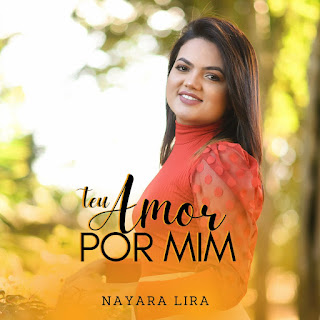 Baixar Música Gospel Teu Amor Por Mim - Nayara Lira Mp3