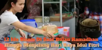 Ide Bisnis Di Saat Bulan Ramadhan Hingga Menjelang Hari Raya Idul Fitri
