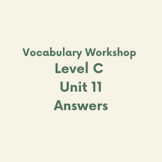 Vocabulary Workshop Level C Unit 11 Answers