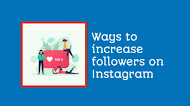 Ways to increase followers on Instagram