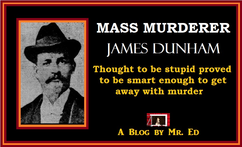 Mass Murderer James Dunham 1896