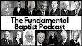 The Fundamental Baptist Podcast