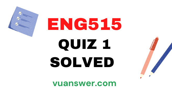 ENG515 Teaching of Reading and Writing Skills Quiz Solution