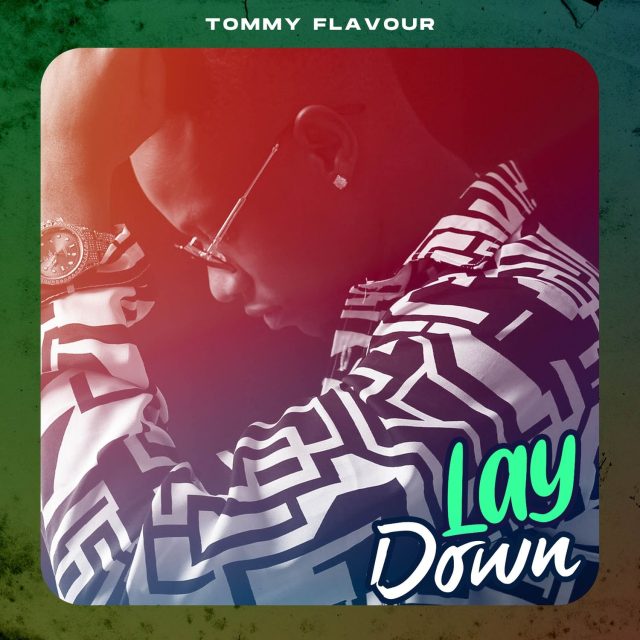 AUDIO | Tommy Flavour – Lay Down