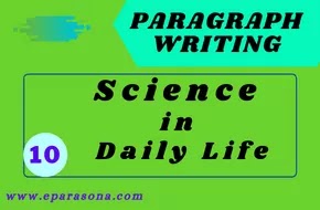 Write a paragraph (within 100 words) on ‘Science in Daily Life’ using the following points: