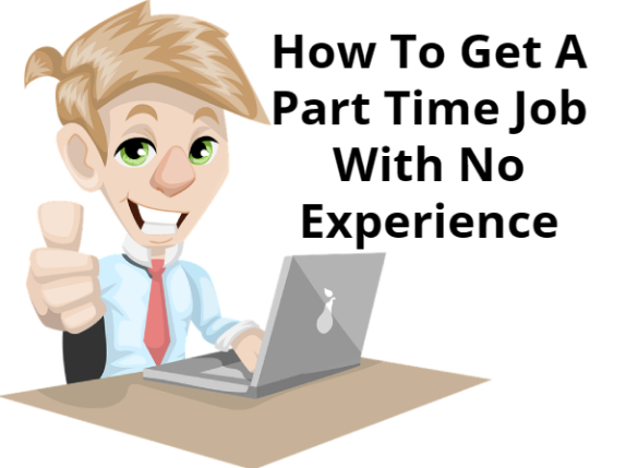 How To Get A Part Time Job With No Experience