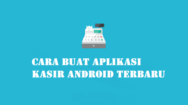 Cara Buat Aplikasi Kasir Android