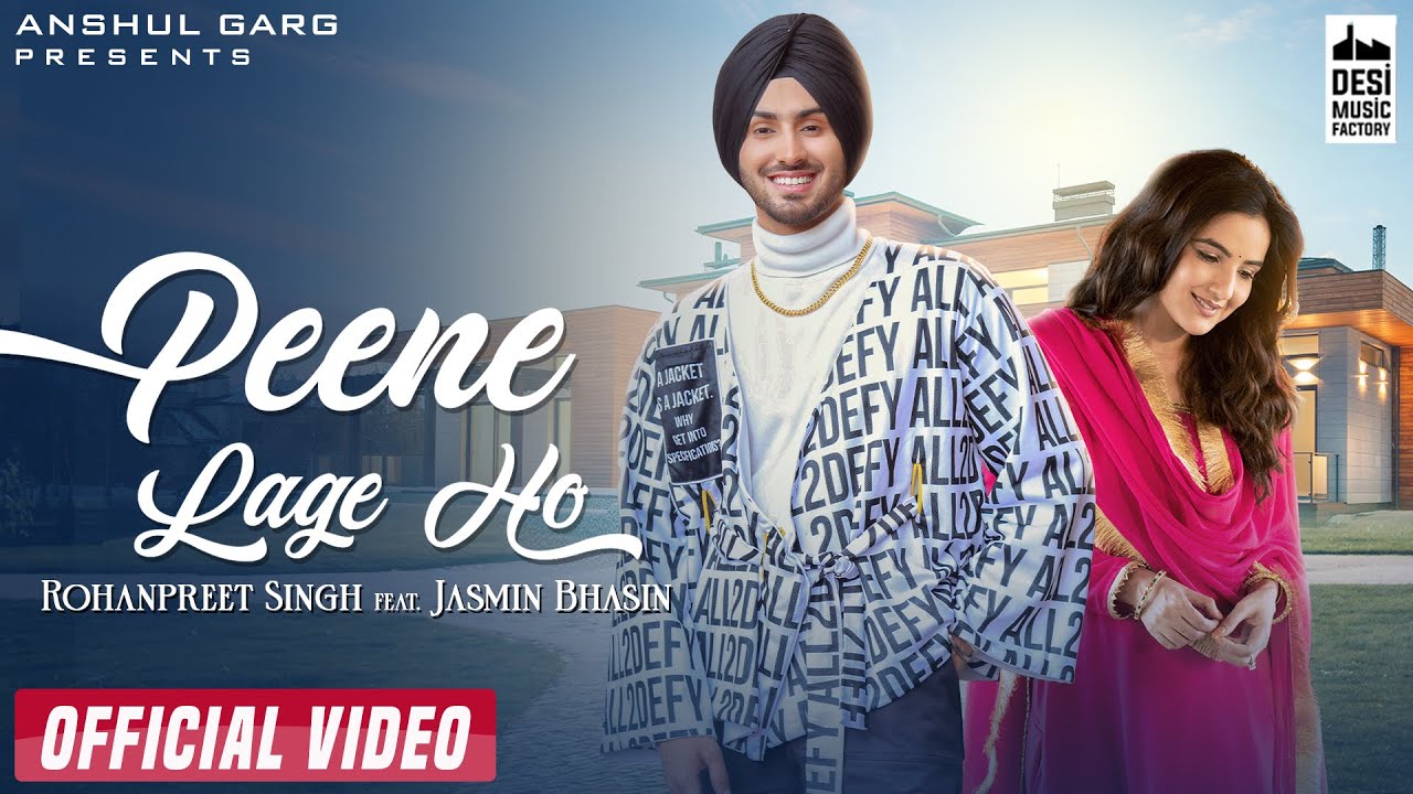 Peene Lage Ho Lyrics – Rohanpreet Singh Ft. Jasmin Bhasin