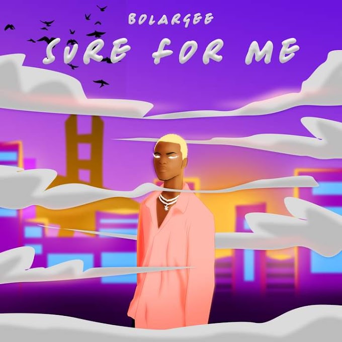 [Music] Bolargee - Sure for me #Bolargee