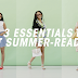 3 ESSENTIALS TO GET SUMMER-READY