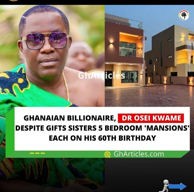 Watch Ghanaian Billionaire Kwame Despite Gift 5 Bedroom ‘Mansions’ To His Sisters To Mark His Birthday