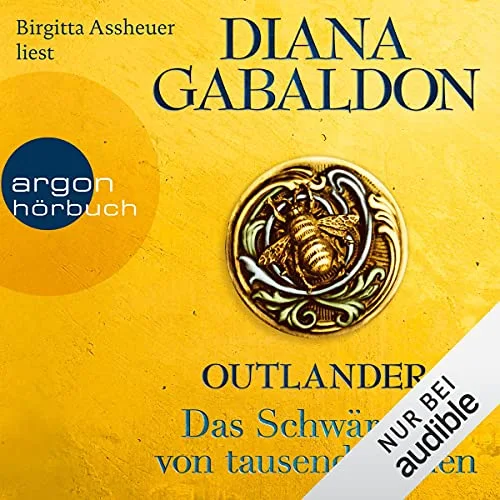 Das Schwärmen von tausend Bienen: Outlander Diana Gabaldon (Autor), Birgitta Assheuer (Erzähler), Argon Verlag (Verlag)