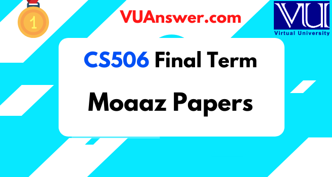 CS506 Final term Solved Papers by Moaaz