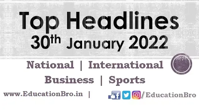 top-headlines-30th-january-2022-educationbro