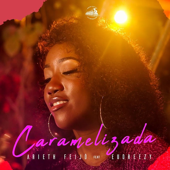 Arieth Feijó - Caramelizada (feat. Eudreezy) [Exclusivo 2021] (Download MP3)