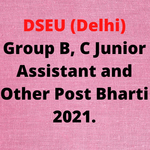 DSEU (Delhi) Group B, C Junior Assistant and Other Post Bharti 2021- डी.एस.ई.यू (दिल्ली) ग्रुप बी, सी जूनियर असिस्टेंट और अन्य पोस्ट भर्ती  2021