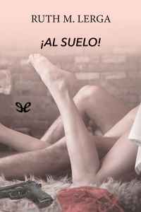 ¡Al suelo! - Ruth M. Lerga