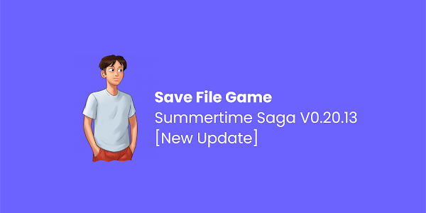 Save File Game Summertime Saga V0.20.13 [New Update]