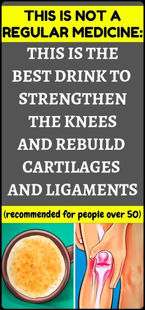 To Strengthen The Knees, Rebuild Cartilages And Ligaments -Amazing Drink Recipe
