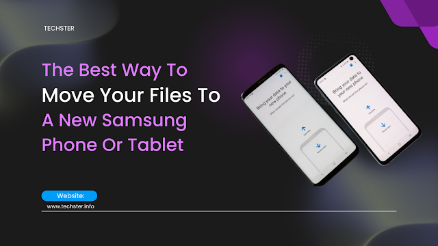 The best way to move your files to a new Samsung phone or tablet