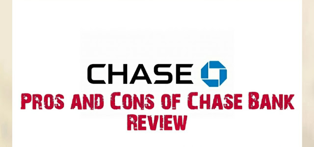 Pros and Cons of Chase Bank Review
