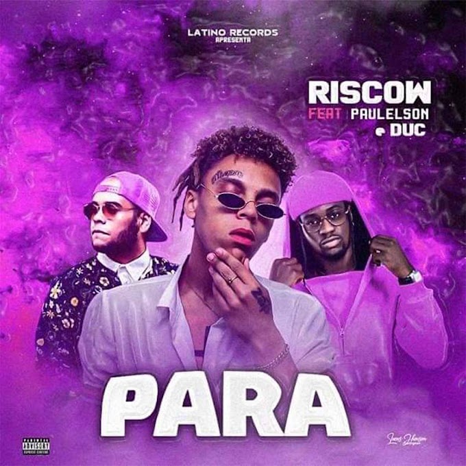 Riscow Feat. Paulelson & Duc - Para