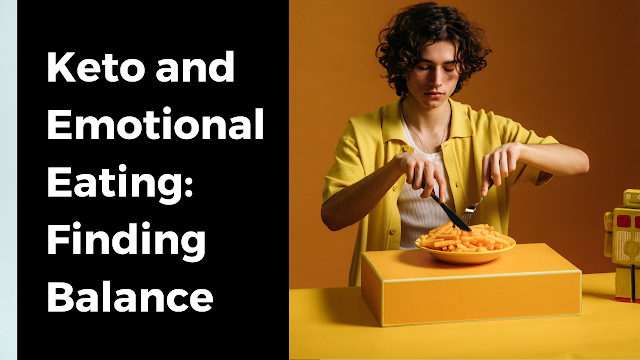 Keto and Emotional Eating: Finding Balance