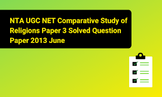 NTA UGC NET Comparative Study of Religions Paper 3 Solved Question Paper 2013 June