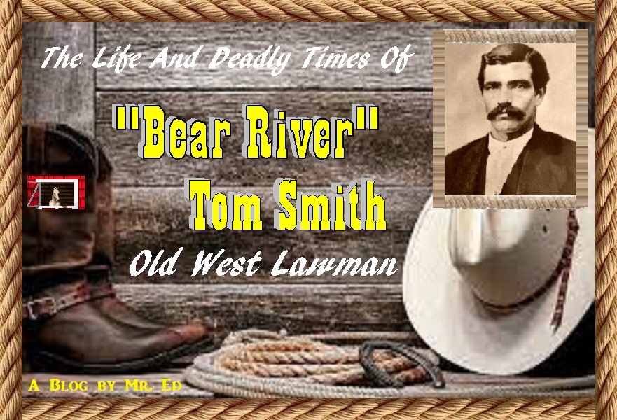 Life & Deadly Times of "Bear River" Tom Smith