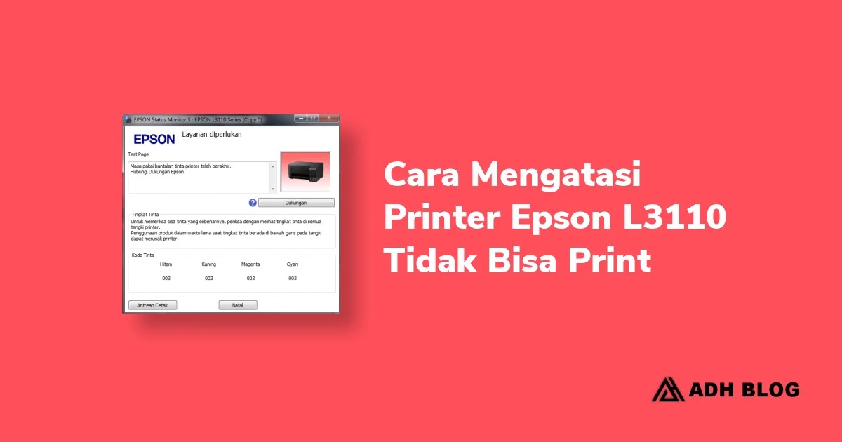 Adh Blog - Cara Reset Printer Epson L3110 (Masa Pakai Bantalan Tinta Printer Telah Berakhir)