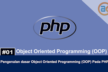 Tutorial PHP OOP part 1: Pengenalan dasar Object Oriented Programming (OOP) Pada PHP