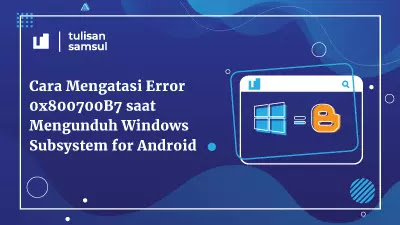 Error 0x800700B7 saat Mengunduh Windows Subsystem for Android