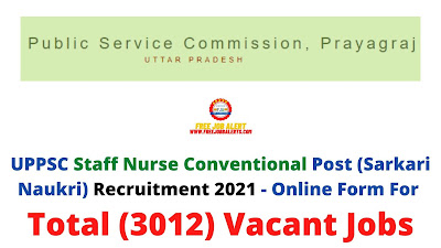 Free Job Alert: UPPSC Staff Nurse Conventional Post (Sarkari Naukri) Recruitment 2021 - Online Form For Total (3012) Vacant Jobs
