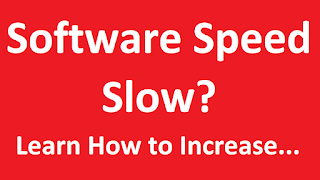 This Blog will give you details about how to increase speed in your Slow Software.