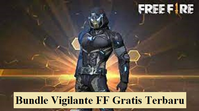  Saat ini memainkan game Free Fire memang sangatlah asik Bundle Vigilante FF Gratis Terbaru