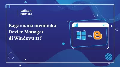Bagaimana membuka Device Manager di Windows 11?