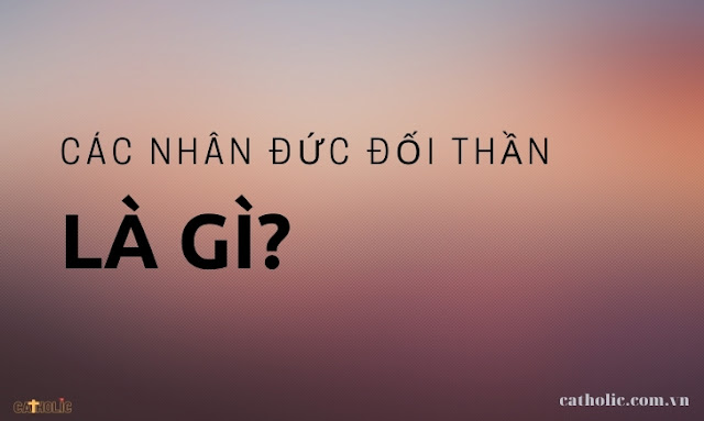 Nhân đức đối thần là gì