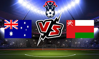 موعد مباراة عمان ضد استراليا القادمة من تصفيات آسيا المؤهلة لكأس العالم 2022 والقنوات الناقلة 