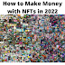 How to Make Money with NFTs in 2022 | How To Make Money With nft