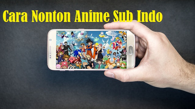 Cara Nonton Anime Sub Indo