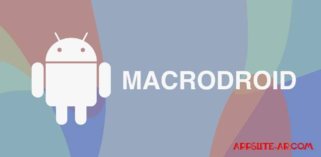 تحميل تطبيق MacroDroid v5.19.11 لإتمام المهام تلقائيا مدفوع للأندرويد برابط مباشر