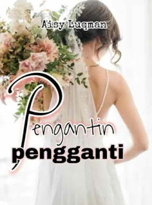 Novel Pengantin Pengganti Karya Aisy Luqman Full Episode