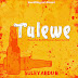 AUDIO | Suley Abdu B - Tulewe | Download Now