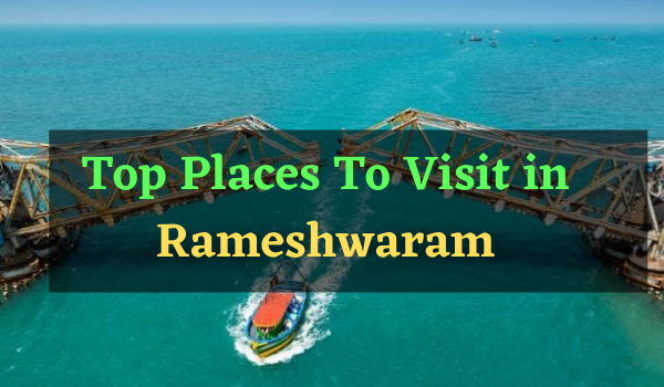 Top Places To Visit in Rameshwaram