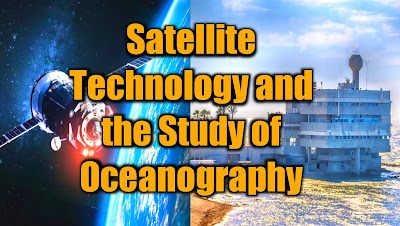 Satellite Technology and the Study of Oceanography