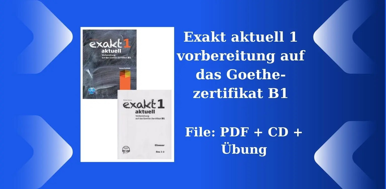 Free German Books: Exakt aktuell 1 vorbereitung auf das Goethe-zertifikat B1 ( PDF + Audio + Übung )